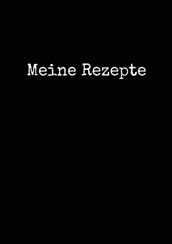 Meine Rezepte: A4 Ringbuch Rezeptbuch zum Selberschreiben inklusive Fleisch- und Messerguide (Rezeptbücher zum selber Eintragen, Band 4)