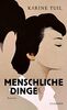 Menschliche Dinge: Roman