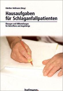 Hausaufgaben für Schlaganfallpatienten: Übungen und Hilfestellungen für Betroffene und Angehörige