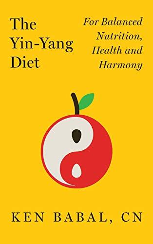 Yin Yang Diet: For Balance Nutrition, Health, and Harmony