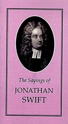 Sayings of Jonathan Swift (Duckworth Sayings Series)