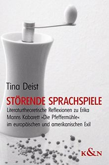 Störende Sprachspiele: Literaturtheoretische Reflexionen zu Erika Manns Kabarett "Die Pfeffermühle" im europäischen und amerikanischen Exil (Epistemata Literaturwissenschaft)