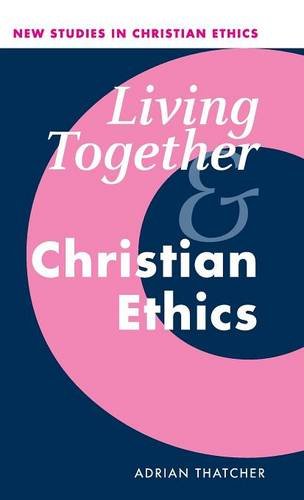 Living Together and Christian Ethics (New Studies in Christian Ethics, Band 21)