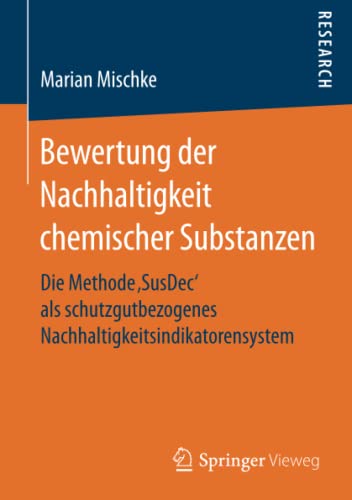 Bewertung der Nachhaltigkeit chemischer Substanzen: Die Methode ‚SusDec‘ als schutzgutbezogenes Nachhaltigkeitsindikatorensystem