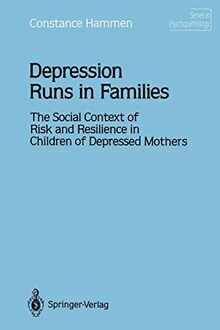 Depression Runs in Families: The Social Context of Risk and Resilience in Children of Depressed Mothers (Series in Psychopathology)