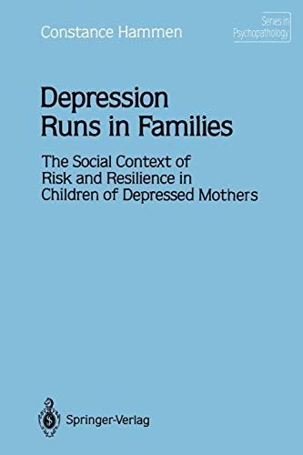 Depression Runs in Families: The Social Context of Risk and Resilience in Children of Depressed Mothers (Series in Psychopathology)