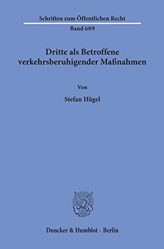 Dritte als Betroffene verkehrsberuhigender Maßnahmen. (Schriften zum Öffentlichen Recht)