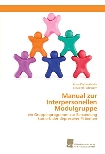Manual zur Interpersonellen Modulgruppe: ein Gruppenprogramm zur Behandlung komorbider depressiver Patienten
