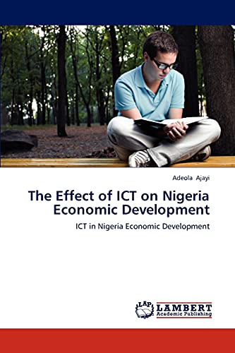 The Effect of ICT on Nigeria Economic Development: ICT in Nigeria Economic Development