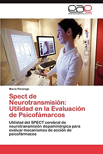 Spect de Neurotransmisión: Utilidad en la Evaluación de Psicofámarcos: Utilidad del SPECT cerebral de neurotransmisión dopaminérgica para evaluar mecanismos de acción de psicofármacos