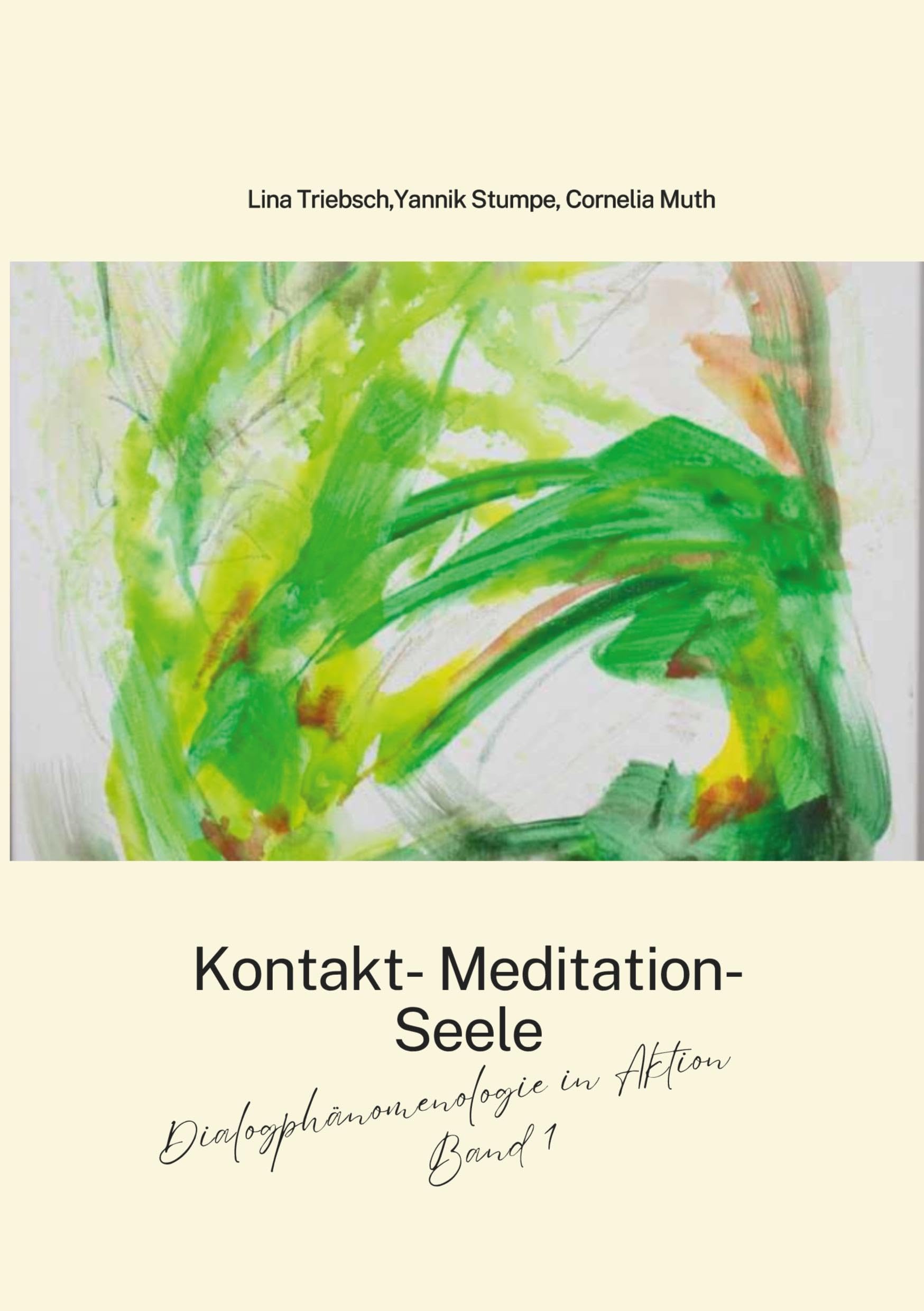 Dialogphänomenologie in Aktion: Band 1: Kontakt Meditation Seele