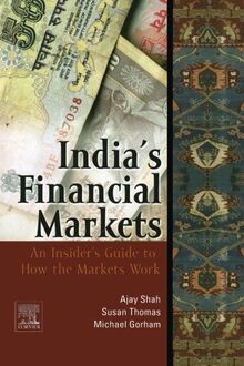 Indian's Financial Markets: An Insider's Guide to How the Markets Work