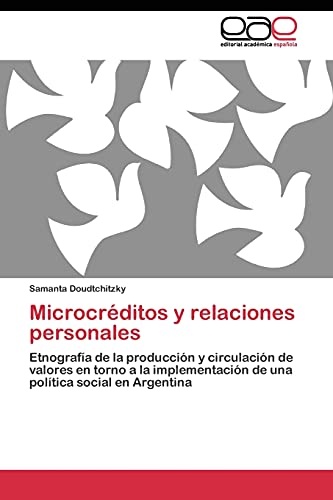 Microcréditos y relaciones personales: Etnografía de la producción y circulación de valores en torno a la implementación de una política social en Argentina