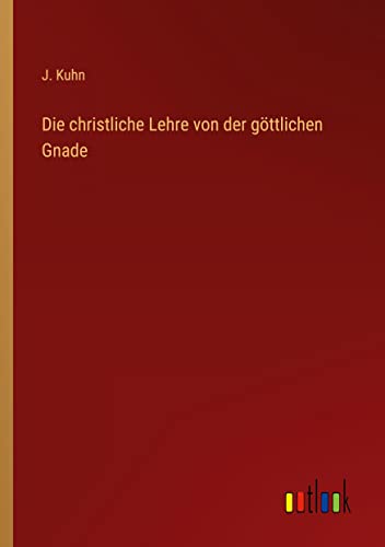 Die christliche Lehre von der göttlichen Gnade