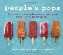 People's Pops: 55 Recipes for Ice Pops, Shave Ice, and Boozy Pops from Brooklyn's Coolest Pop Shop