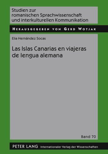 Las Islas Canarias en viajeras de lengua alemana (Studien zur romanischen Sprachwissenschaft und interkulturellen Kommunikation)
