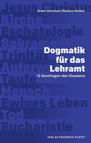 Erwin Dirscherl Dogmatik Für Das Lehramt, 12 Kernfragen Des Glaubens