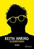 Keith Haring: Die illustrierte Geschichte