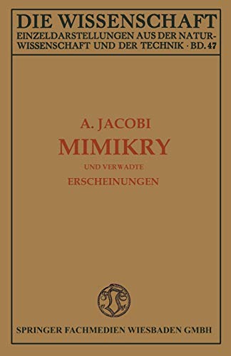 Mimikry und Verwandte Erscheinungen (Die Wissenschaft, 47, Band 47)