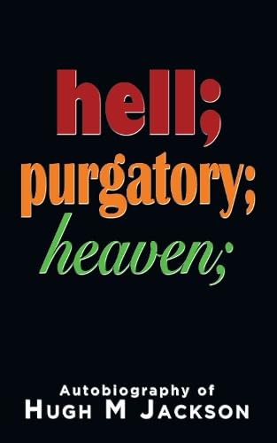 Hell; purgatory; heaven