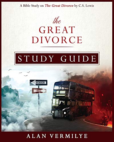 The Great Divorce Study Guide: A Bible Study on The C.S. Lewis Book The Great Divorce: A Bible Study on The Great Divorce by C.S. Lewis (CS Lewis Study)