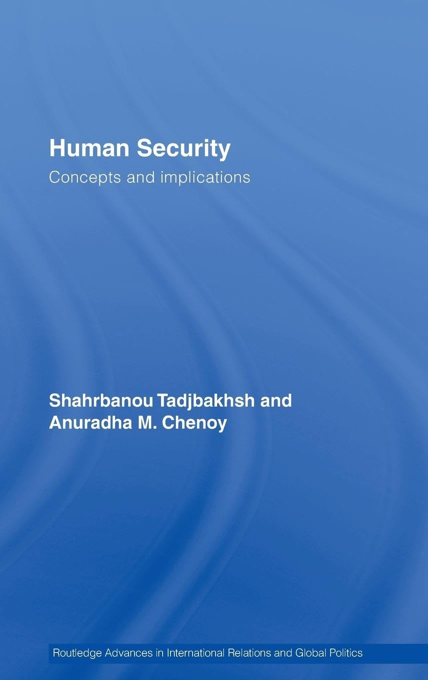 Human Security: Concepts and implications (Routledge Advances in International Relations And Global Politics Series, 51, Band 51)