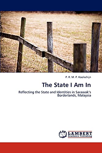 The State I Am In: Reflecting the State and Identities in Sarawak’s Borderlands, Malaysia
