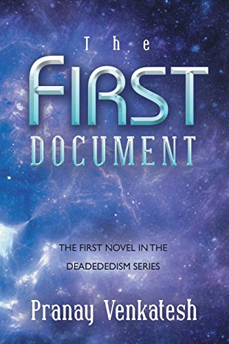 The First Document: THE FIRST NOVEL IN THE DEADEDEDISM SERIES