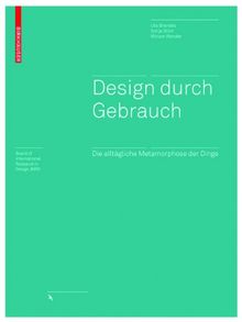 Design durch Gebrauch: Die alltägliche Metamorphose der Dinge (Board of International Research in Design)