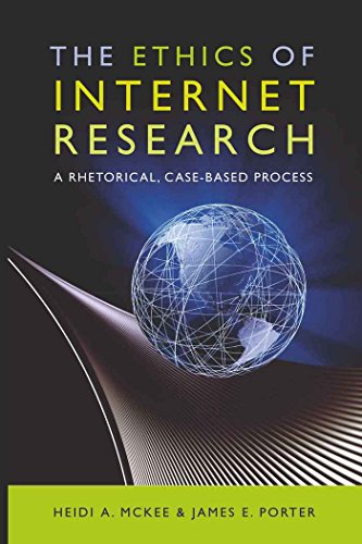 The Ethics of Internet Research: A Rhetorical, Case-Based Process (Digital Formations)