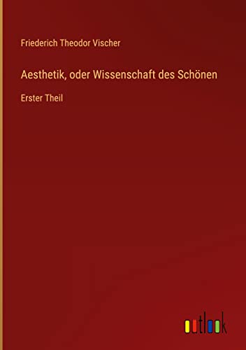 Aesthetik, oder Wissenschaft des Schönen: Erster Theil