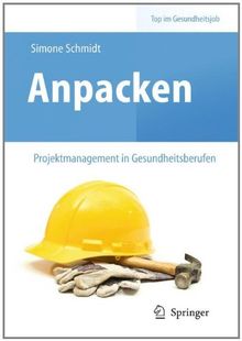 Anpacken - Projektmanagement in Gesundheitsberufen (Top im Gesundheitsjob)