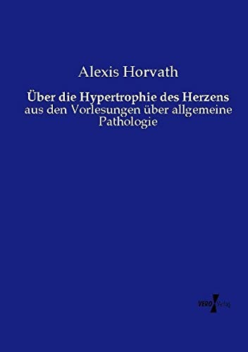 Über die Hypertrophie des Herzens: aus den Vorlesungen über allgemeine Pathologie