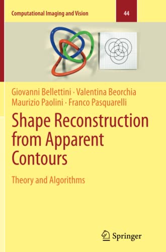 Shape Reconstruction from Apparent Contours: Theory and Algorithms (Computational Imaging and Vision, Band 44)
