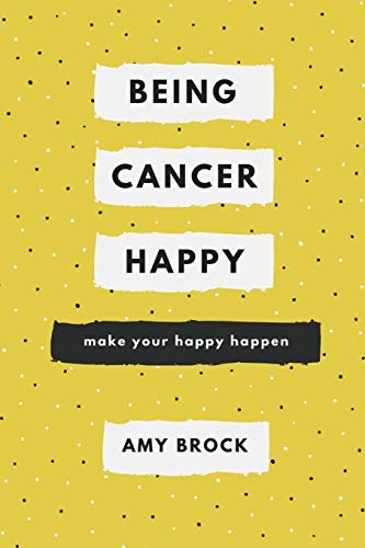 Being Cancer Happy: Make Your Happy Happen