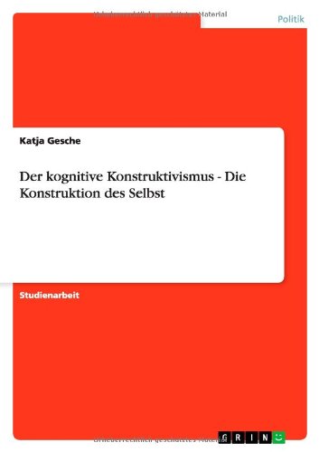 Der kognitive Konstruktivismus - Die Konstruktion des Selbst