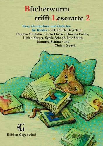 Bücherwurm trifft Leseratte 2: Neue Geschichten und Gedichte für Kinder (Edition Gegenwind)