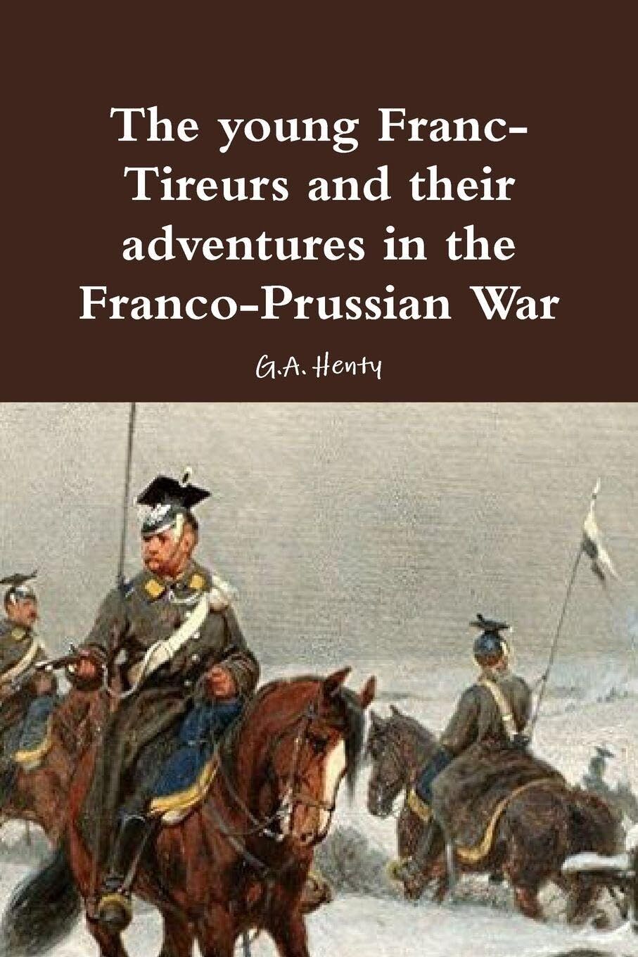The young Franc-Tireurs and their adventures in the Franco-Prussian War