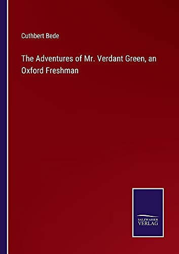 The Adventures of Mr. Verdant Green, an Oxford Freshman