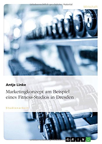 Marketingkonzept am Beispiel eines Fitness-Studios in Dresden