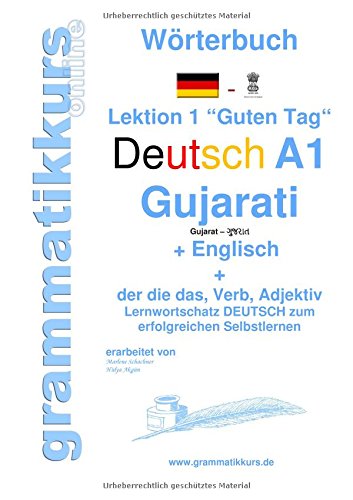 Wörterbuch Deutsch - Gujarati - Englisch Niveau A1: Lernwortschatz A1 Lektion 1 Guten Tag Sprachkurs Deutsch zum erfolgreichen Selbstlernen für ... Deutsch - Gujarati - Englisch A1 A2 B1)