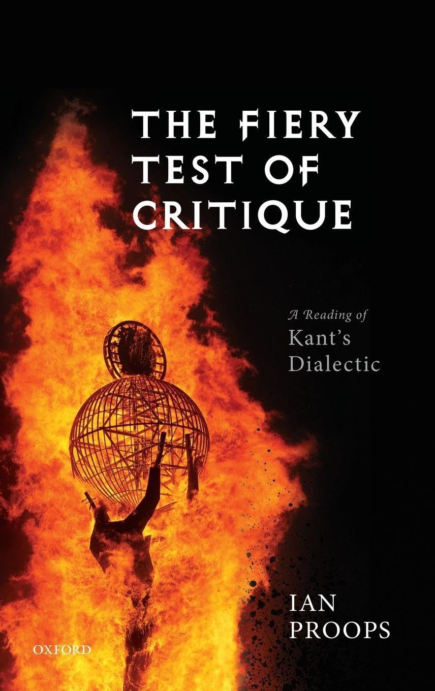 Fiery Test of Critique: A Reading of Kant's Dialectic