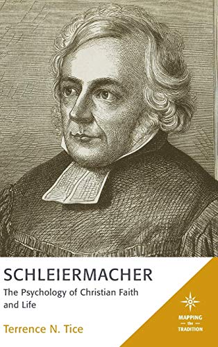 Schleiermacher: The Psychology of Christian Faith and Life (Mapping the Tradition)