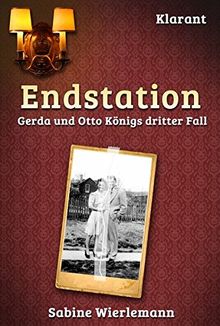 Endstation. Kriminalroman: Gerda und Otto Königs dritter Fall