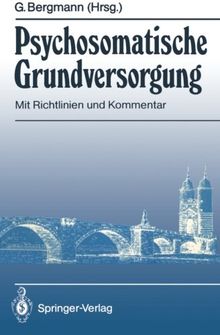 Psychosomatische Grundversorgung: Mit Richtlinien und Kommentar (Brücken von der Psychosomatik zur Allgemeinmedizin)