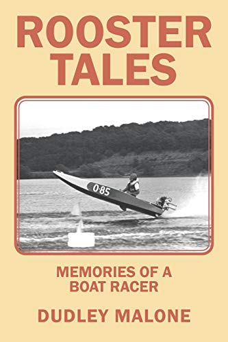 Dudley Malone Rooster Tales, Memories Of A Boat Racer