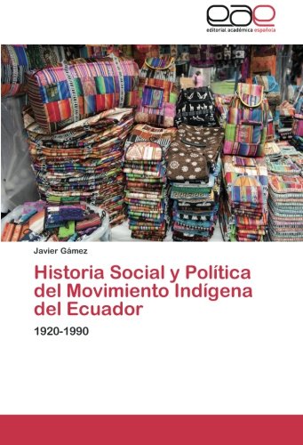 Historia Social y Política del Movimiento Indígena del Ecuador: 1920-1990