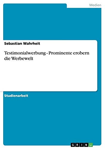 Testimonialwerbung. Prominente erobern die Werbewelt