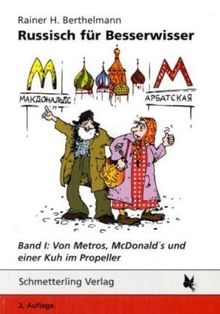 Russisch für Besserwisser. Band 1: Von Metros, McDonald's und einer Kuh im Propeller