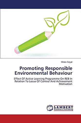 Promoting Responsible Environmental Behaviour: Effect Of Active Learning Programme On REB In Relation To Locus Of Control And Achievement Motivation
